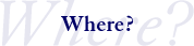 where?